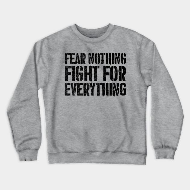 Fear Nothing - Black Text version Crewneck Sweatshirt by JHughesArt